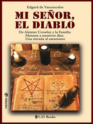cover image of Mi señor El Diablo. De Aleister Crowley y la Familia Manson a nuestros días. Una mirada al satanismo